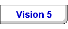 Vision 5